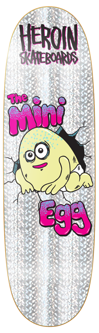 HEROIN MINI EGG HOLOGRAPHIC FOIL DECK (8.38)