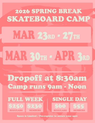 2026 SPRING BREAK SKATEBOARD CAMP (SINGLE DAY REGISTRATION)